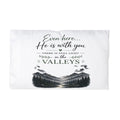 Even Here He Is With You – Valleys Edition Pillow Case | Faith & Hope Decor
