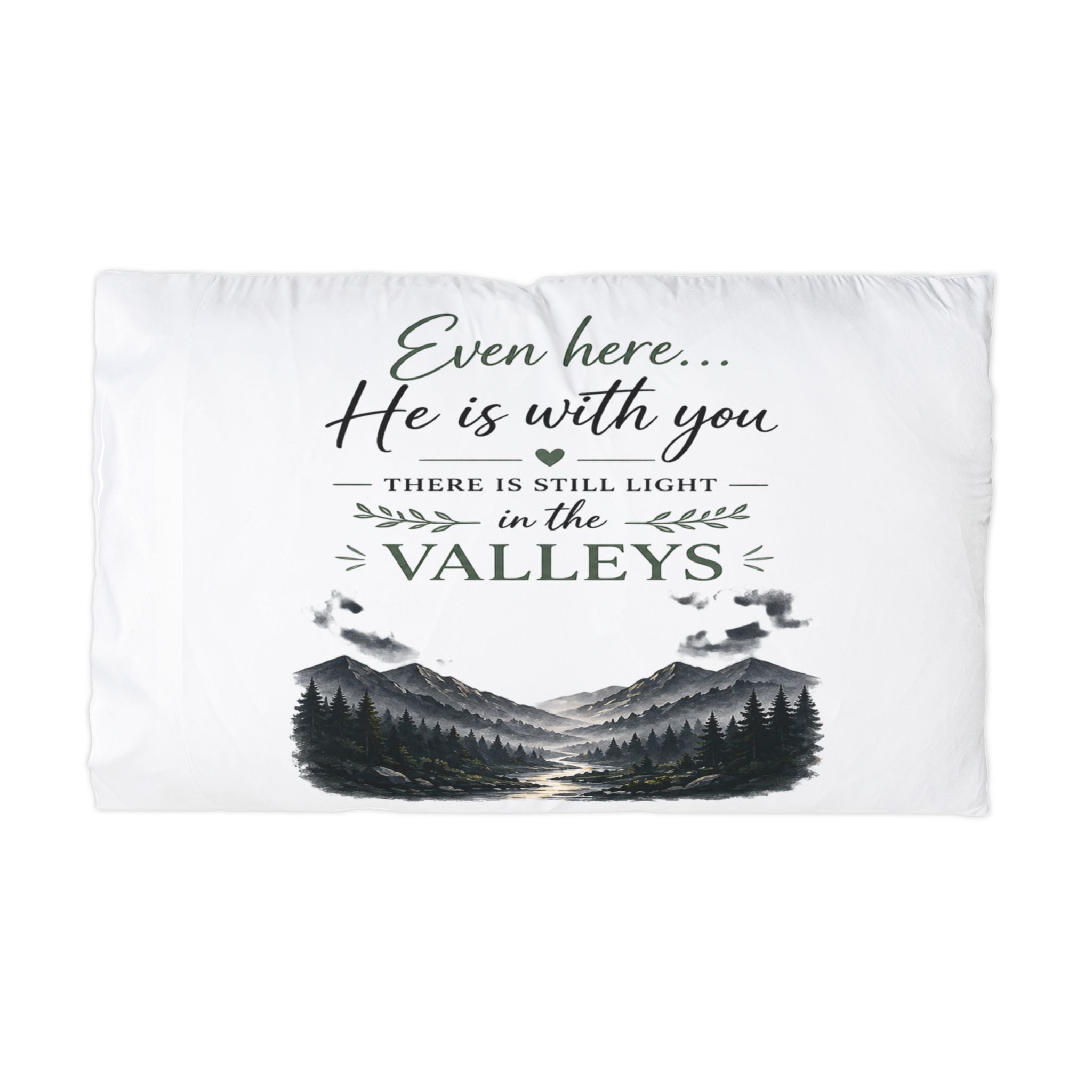Even Here He Is With You – Valleys Edition Pillow Case | Faith & Hope Decor