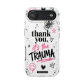 Thank You, It’s the Trauma – Bold Aesthetic Phone Case | Funny Relatable Quote | Trendy Minimal Design